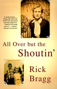 All Over but the Shoutin', Rick Bragg, memoir, alcoholism, alcoholic fathers, Southern memoir, Southern, Alabama, poverty