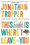 This is Where I Leave You, Jonathan Tropper, fiction