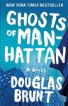 Ghosts of Manhattan, Douglas Brunt, novel about wall street, wall street, mortgage bubble
