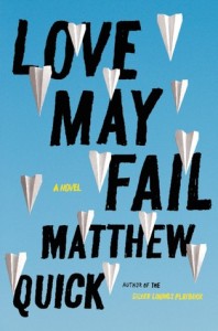 Love May Fail, Matthew Quick