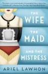 The Wife, The Maid, and The Mistress, Ariel Lawhon