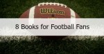 Eight Books for Football Fans