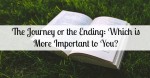 The Journey or the Ending