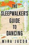 Sleepwalker's Guide to Dancing, Mira Jacob