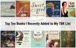 Top Ten Books I Recently Added to my TBR List