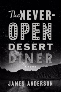 Never Open Desert Diner, James Anderson