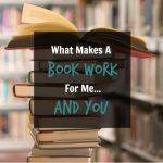 What Makes A Book Work For Me...And You