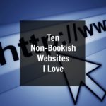 Top 10 Non-Bookish Websites I Love