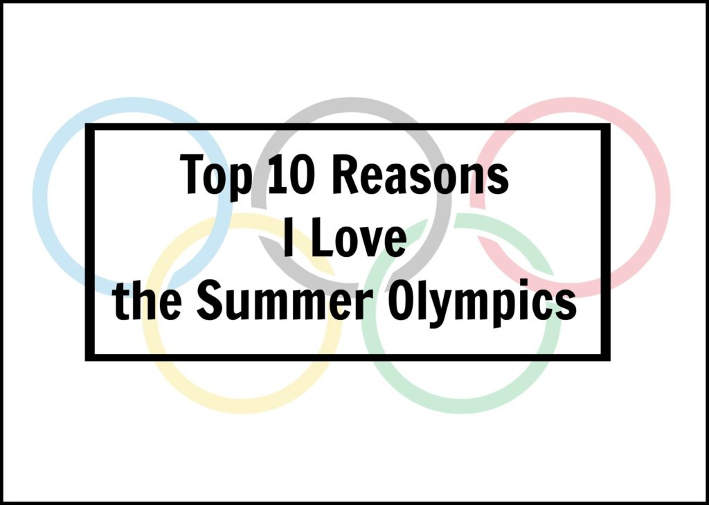 Top 10 Reasons I Love the Summer Olympics