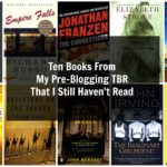 Ten Books From My Pre-Blogging TBR That I Haven't Read Yet