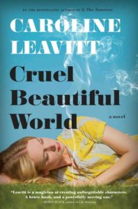 Cruel Beautiful World, Caroline Leavitt