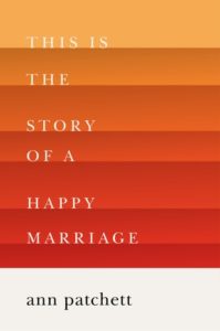 This is the story of a happy marriage, Ann Patchett