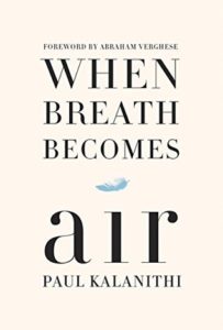 When Breath Becomes Air, Paul Kalanithi