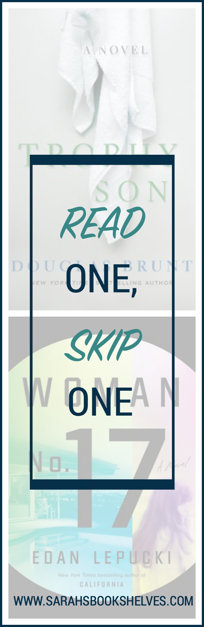 Trophy Son by Douglas Brunt and Woman No. 17 by Edan Lepucki: Which one should you read and which one should you skip?