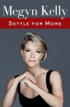Settle for More by Megyn Kelly