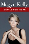 Settle for More by Megyn Kelly