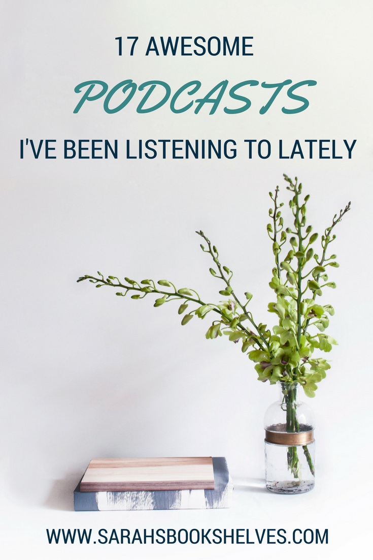 17 Awesome Podcasts I've Been Listening To Lately