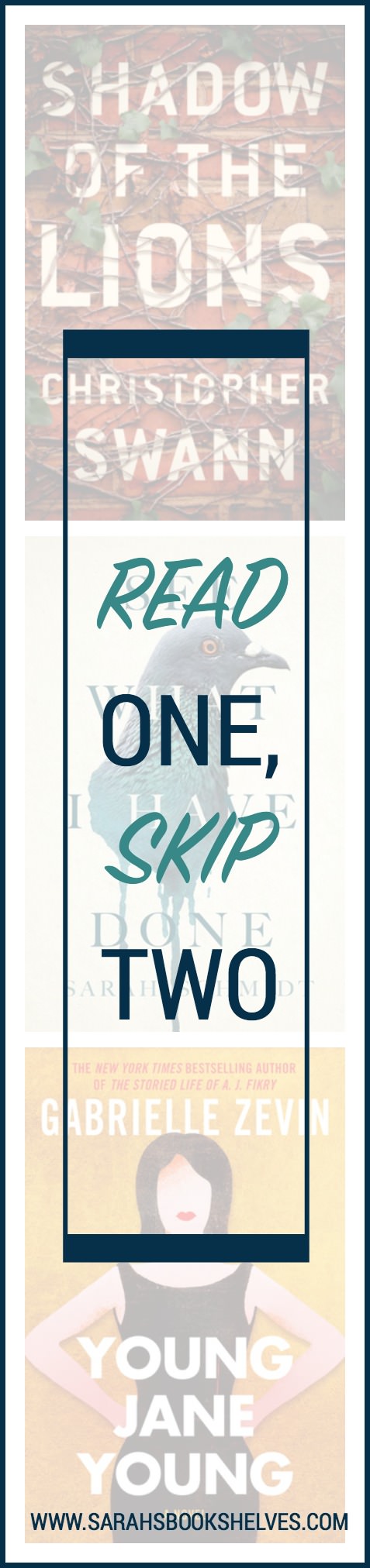 Read One, Skip Two: Shadow of the Lions is a solid campus mystery, See What I Have Done managed to bore me, and Young Jane Young fell off a cliff in the second half.