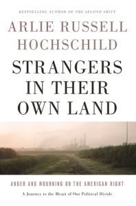 Strangers in their Own Land by Arlie Russell Hochschild