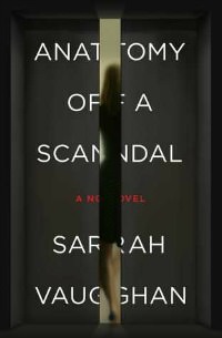 Anatomy of a Scandal by Sarah Vaughan
