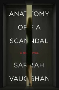 Anatomy of a Scandal by Sarah Vaughan