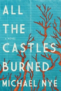 All the Castles Burned by Michael Nye