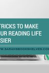 Tricks to Make Your Reading Life Easier