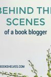 Behind the Scenes of a Book Blogger