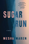 Sugar Run by Mesha Maren
