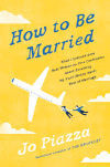 How to Be Married by Jo Piazza
