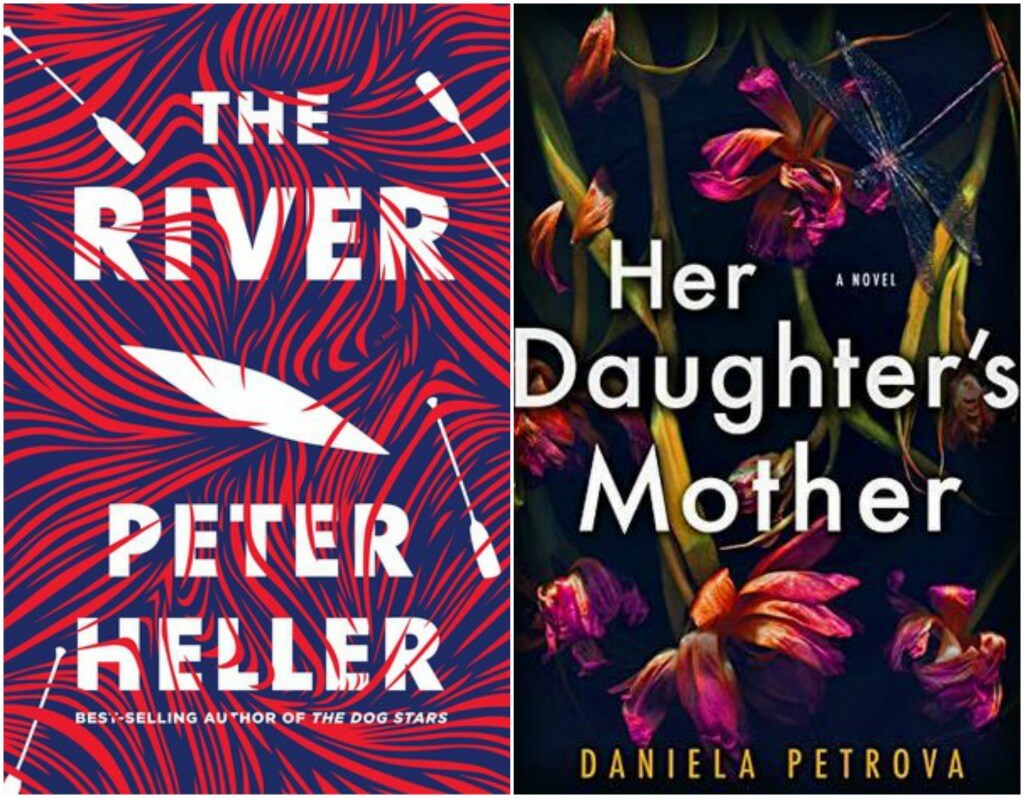 The River by Peter Heller and HerDaughter's Mother by Daniela Petrova