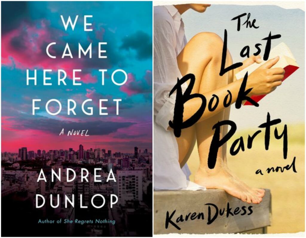 We Came Here to Forget by Andrea Dunlop and The Last Book Party by Karen Dukess