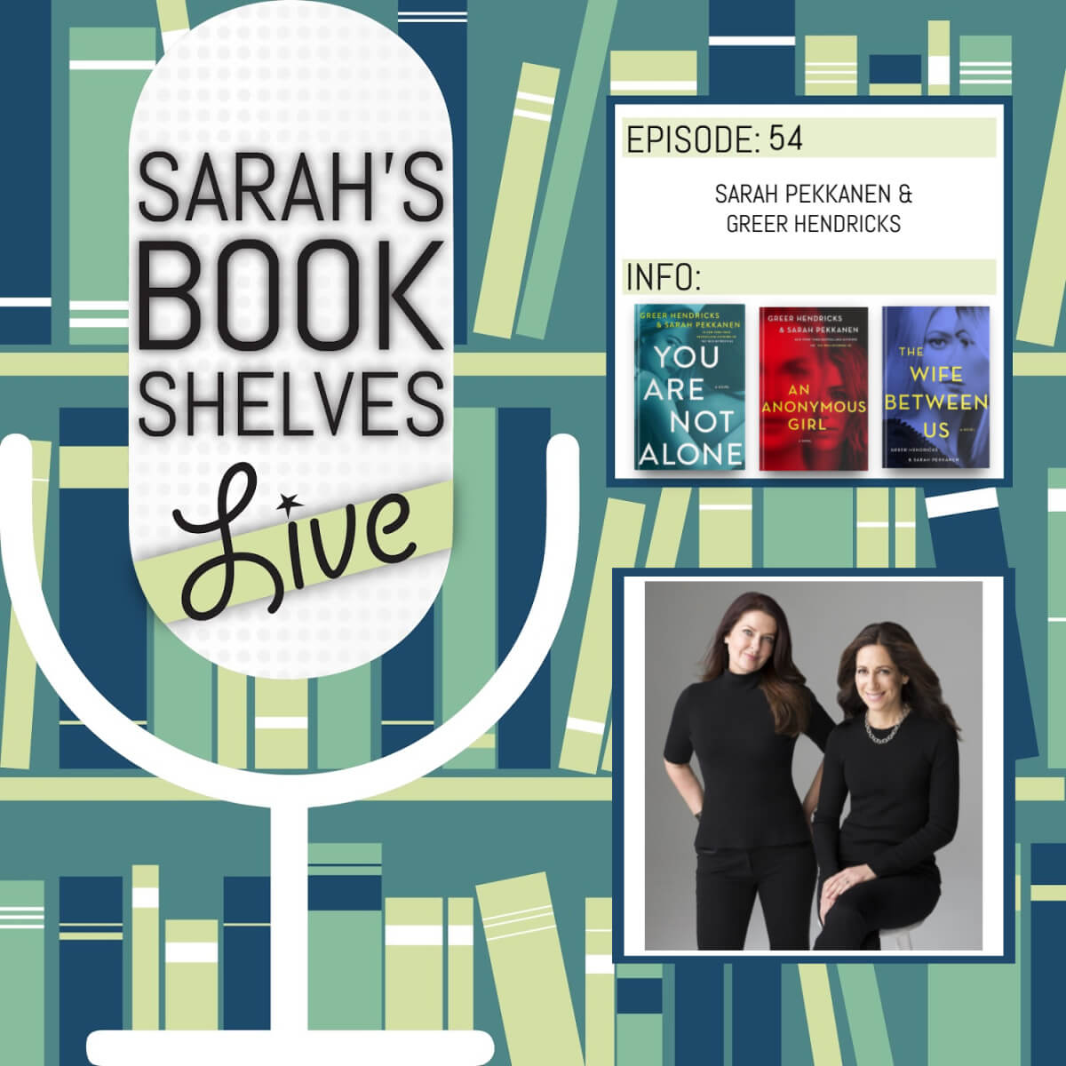 Podcast Episode 54 Sarah Pekkanen and Greer Hendricks (Authors of You