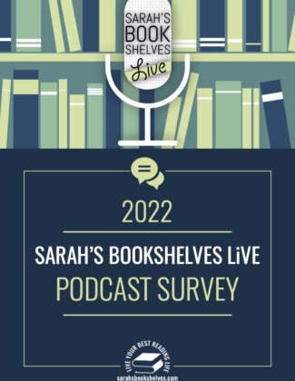2022 Sarah's Bookshelves Live Podcast Survey